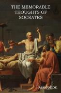 The Memorable Thoughts of Socrates di Xenophon edito da Bibliotech Press