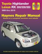 Toyota Highlander Lexus RX 300/330/350 Haynes Repair Manual: 1999 Thru 2019 di Editors Of Haynes Manuals edito da HAYNES MANUALS