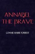 Annabel The Brave di Connie Marie Forrest edito da America Star Books
