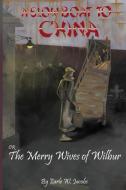 A Slow Boat to China or the Merry Wives of Wilbur di Earle Jacobs edito da LITFIRE PUB LLC