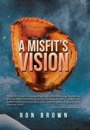 A Misfit's Vision di Ron Brown edito da Authorhouse