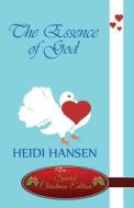 The Essence Of God di Heidi Hansen edito da America Star Books