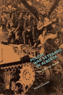 Polish War Veterans in Alberta di Aldona Jaworska edito da University of Alberta Press
