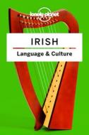 Lonely Planet Irish Language & Culture di Lonely Planet edito da LONELY PLANET PUB