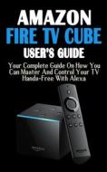 AMAZON FIRE TV CUBE di Russel George edito da INDEPENDENTLY PUBLISHED