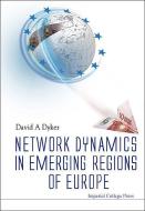 Network Dynamics In Emerging Regions Of Europe di Dyker David A edito da Imperial College Press