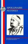 Apollinaire: Alcools di Guillaume Apollinaire edito da Bloomsbury Publishing PLC