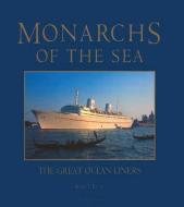 Monarchs of the Sea: The Great Ocean Liners di Kurt Ulrich edito da PAPERBACKSHOP UK IMPORT