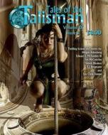 Tales of the Talisman, Volume 9, Issue 3 di Megan Arkenberg, Edward J. McFadden III, Lyn McConchie edito da Hadrosaur Press