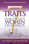 7 Traits of Highly Successful Women on Boards di Yvonne Thompson edito da Panoma Press