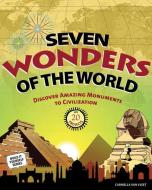 Seven Wonders of the World: Discover Amazing Monuments to Civilization: 20 Projects di Carmella Van Vleet edito da NOMAD PR