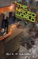 The Naked World: Book Two of the Jubilee Cycle di Eli K. P. William edito da TALOS
