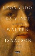 Leonardo Da Vinci: La biografia / Leonardo Da Vinci di Walter Isaacson edito da PRH Grupo Editorial