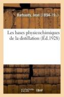 Les Bases Physicochimiques de la Distillation di Barbaudy-J edito da Hachette Livre - BNF