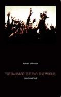 THE SAUSAGE. THE END. THE WORLD. edito da Books on Demand