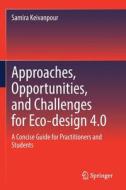Approaches, Opportunities, and Challenges for Eco-design 4.0 di Samira Keivanpour edito da Springer International Publishing
