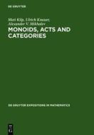 Monoids, Acts and Categories: With Applications to Wreath Products and Graphs. a Handbook for Students and Researchers di Mati Kilp, Ulrich Knauer, Alexander V. Mikhalev edito da Walter de Gruyter