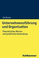 Unternehmensführung und Organisation di Ute Reuter edito da Kohlhammer W.