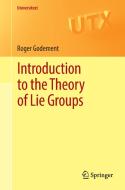 Introduction to the Theory of Lie Groups di Roger Godement edito da Springer-Verlag GmbH