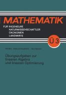 Übungsaufgaben zur linearen Algebra und linearen Optimierung di Lothar Oehlschlaegel, Ernst-Adam Pforr, Georg Seltmann edito da Vieweg+Teubner Verlag