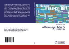 A Management Guide To Gynaecology di Abakpa Benedict Ameh edito da LAP Lambert Academic Publishing