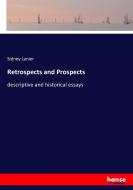 Retrospects and Prospects di Sidney Lanier edito da hansebooks