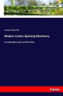 Modern Cotton Spinning Machinery di Joseph Nasmith edito da hansebooks