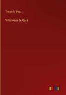 Villa Nova de Gaia di Theophilo Braga edito da Outlook Verlag