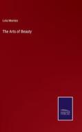 The Arts of Beauty di Lola Montez edito da Salzwasser-Verlag