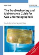 The Troubleshooting and Maintenance Guide for Gas Chromatographers di Dean Rood edito da Wiley VCH Verlag GmbH
