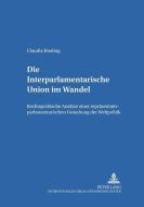 Die Interparlamentarische Union im Wandel di Claudia Kissling edito da Lang, Peter GmbH