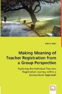 Making Meaning of Teacher Registration from a Group Perspective di Debbie Ryder edito da VDM Verlag