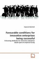 Favourable conditions for innovative enterprises being successful di Siegmund Adanitsch edito da VDM Verlag