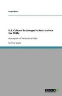 U.S. Cultural Exchanges in Austria since the 1980s di Sonja Maier edito da GRIN Publishing