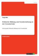 Politische Bildung und Sozialerziehung in der Grundschule di Tanja Mai edito da GRIN Publishing