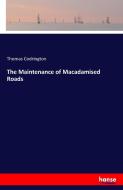 The Maintenance of Macadamised Roads di Thomas Codrington edito da hansebooks