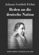 Reden an die deutsche Nation di Johann Gottlieb Fichte edito da Hofenberg