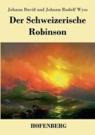 Der Schweizerische Robinson di Johann David Wyss, Johann Rudolf Wyss edito da Hofenberg