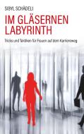 Im gläsernen Labyrinth di Sibyl Schädeli edito da Books on Demand
