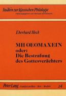 MH OEOMAXEIN oder: Die Bestrafung des Gottesverächters di Eberhard Heck edito da Lang, Peter GmbH