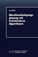 Maschinenbelegungsplanung mit Evolutionären Algorithmen edito da Deutscher Universitätsverlag