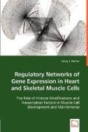 Regulatory Networks of Gene Expression in Heart and Skeletal Muscle Cells di Jenny J. Fischer edito da VDM Verlag Dr. Müller e.K.