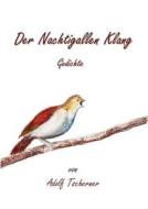 Der Nachtigallen Klang di Adolf Tscherner edito da Books on Demand