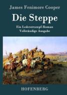 Die Steppe (Die Prärie) di James Fenimore Cooper edito da Hofenberg