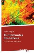 Kunterbuntes Des Lebens di Horst Biegler edito da Novum Publishing Gmbh