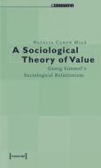 A Sociological Theory Of Value di Natalia Canto Mila edito da Transaction Publishers