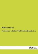 Vererbbare cellulare Stoffwechselkrankheiten di Wilhelm Ebstein edito da DOGMA
