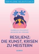 Resilienz: Die Kunst, Krisen zu meistern di Isabelle Filliozat, Jacques De Coulon edito da Scorpio Verlag