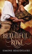 Beautiful Rose di Simone Beaudelaire edito da Next Chapter