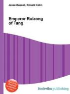 Emperor Ruizong Of Tang di Jesse Russell, Ronald Cohn edito da Book On Demand Ltd.